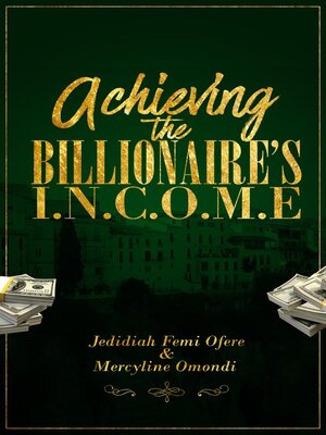 cover image of Achieving the Billionaires I.N.C.O.M.E